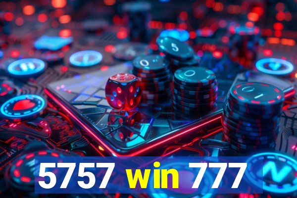 5757 win 777